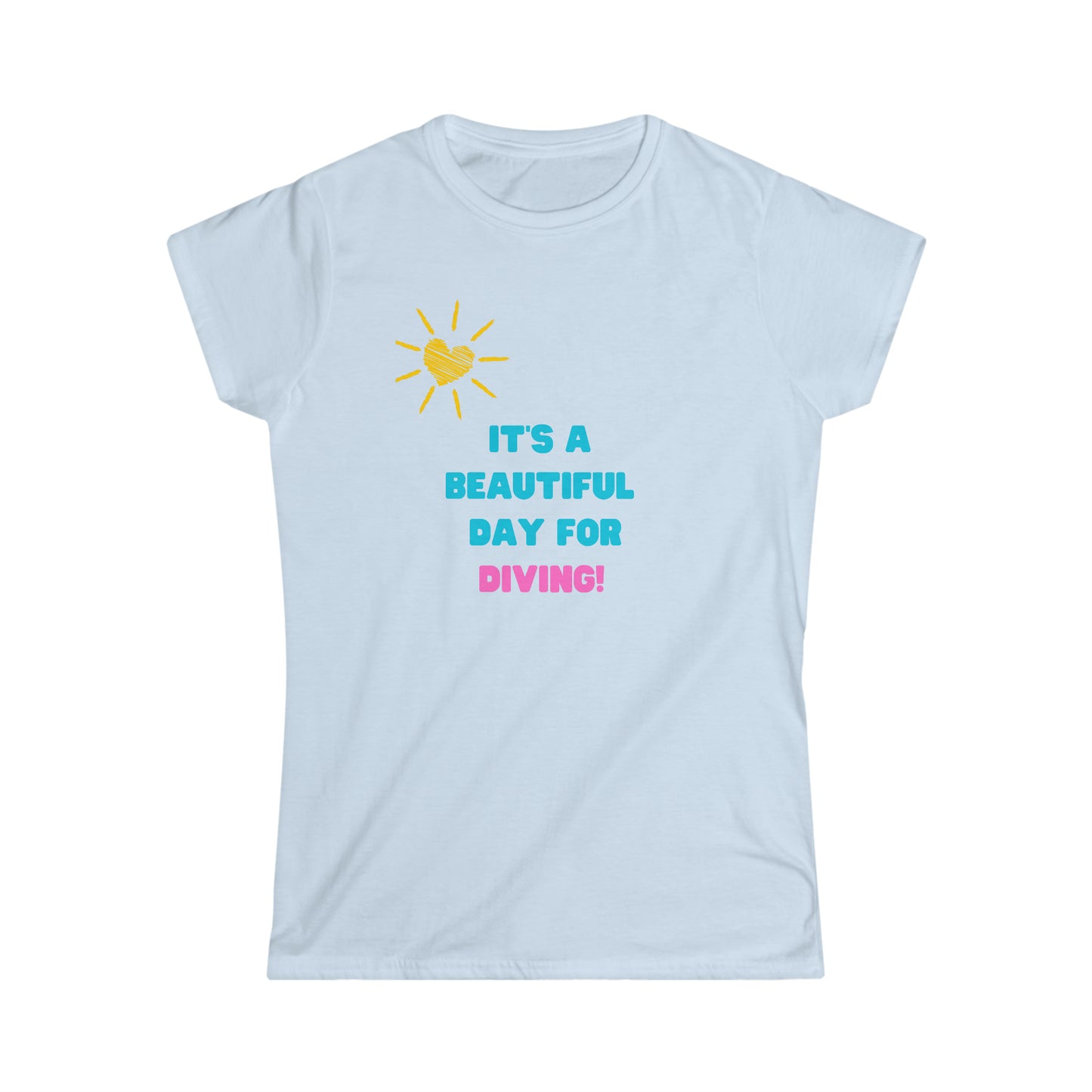 It's a Beautiful Day for Diving women's softstyle tee