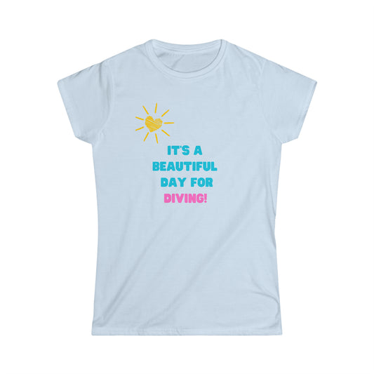 It's a Beautiful Day for Diving women's softstyle tee